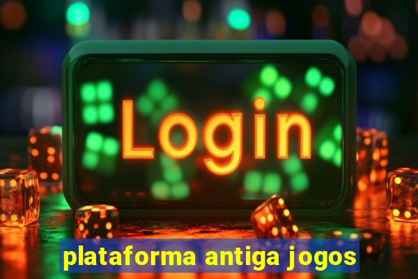 plataforma antiga jogos